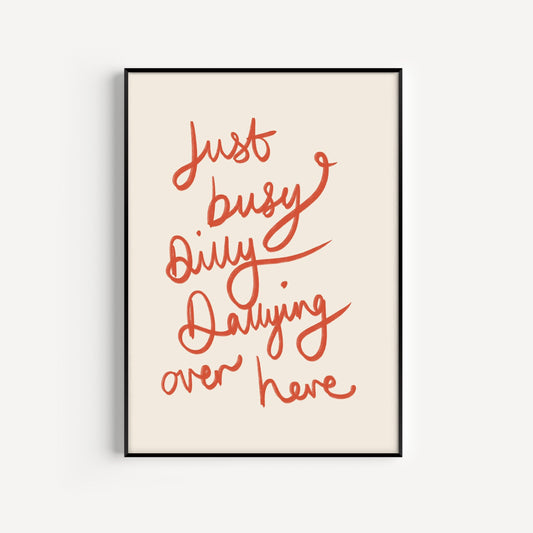 Dilly Dallying Print