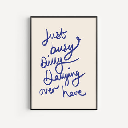 Dilly Dallying Print