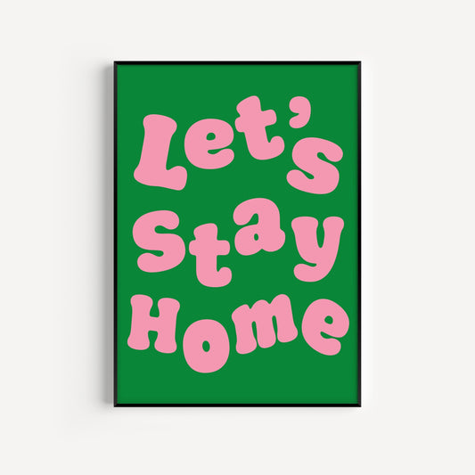 Let's Stay Home Print