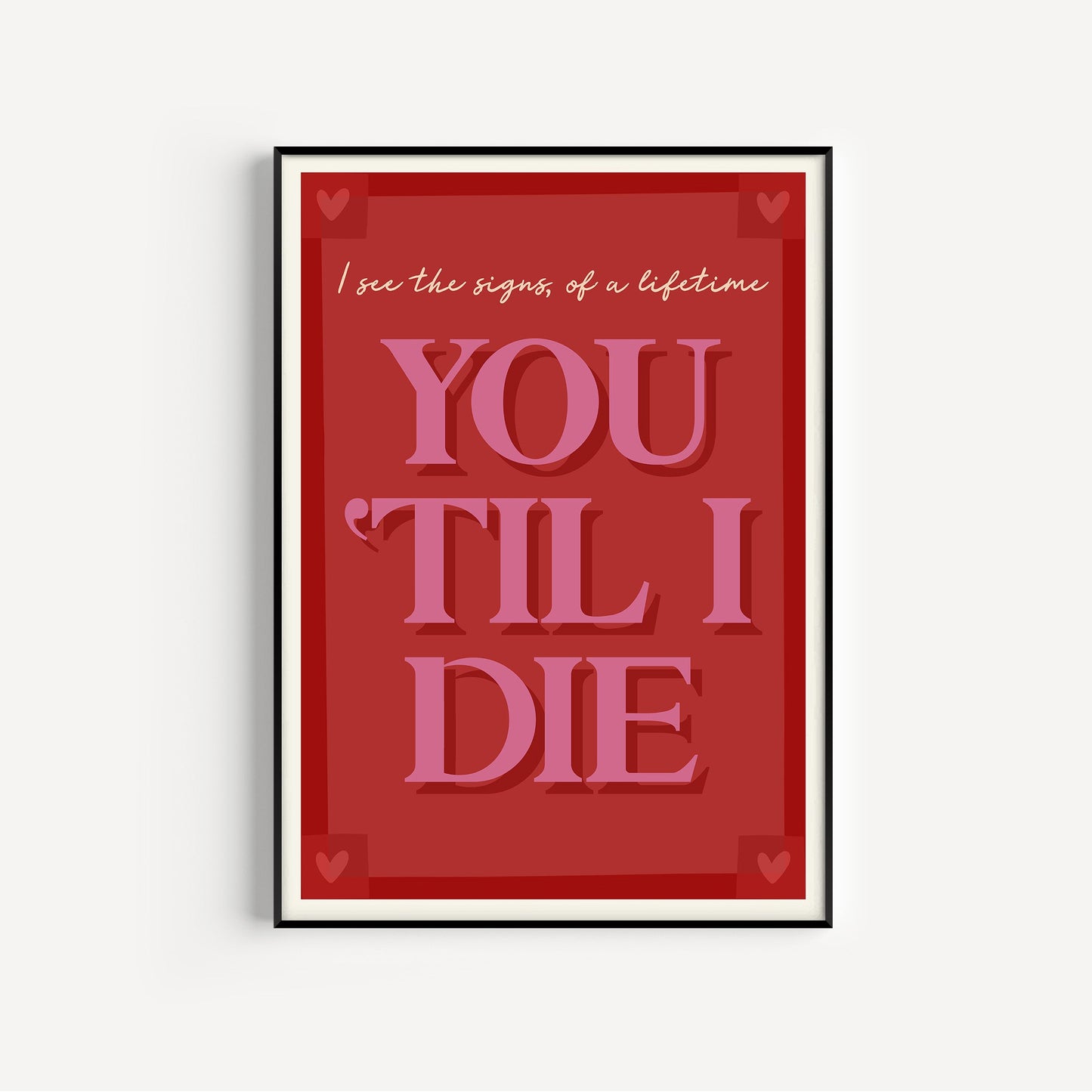 You 'Til I Die - Don't Delete The Kisses Print