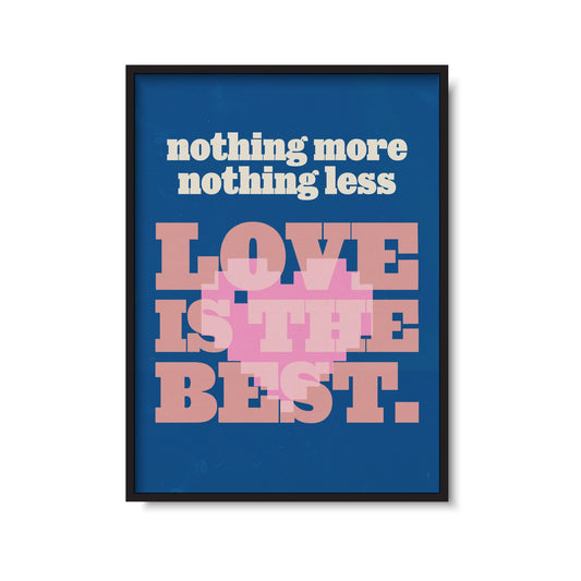 Love Is The Best Print