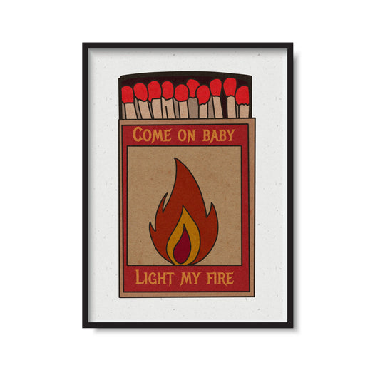 Come On Baby Light My Fire Retro Print