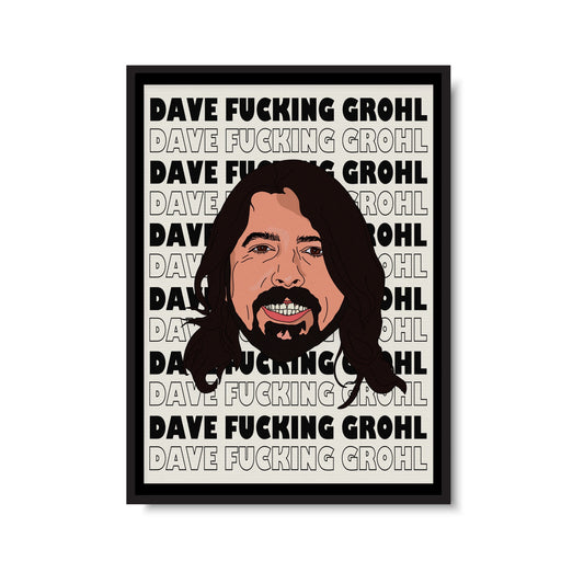 Dave Fucking Grohl  Print