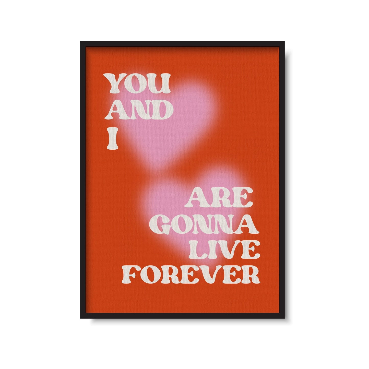 Live Forever Print